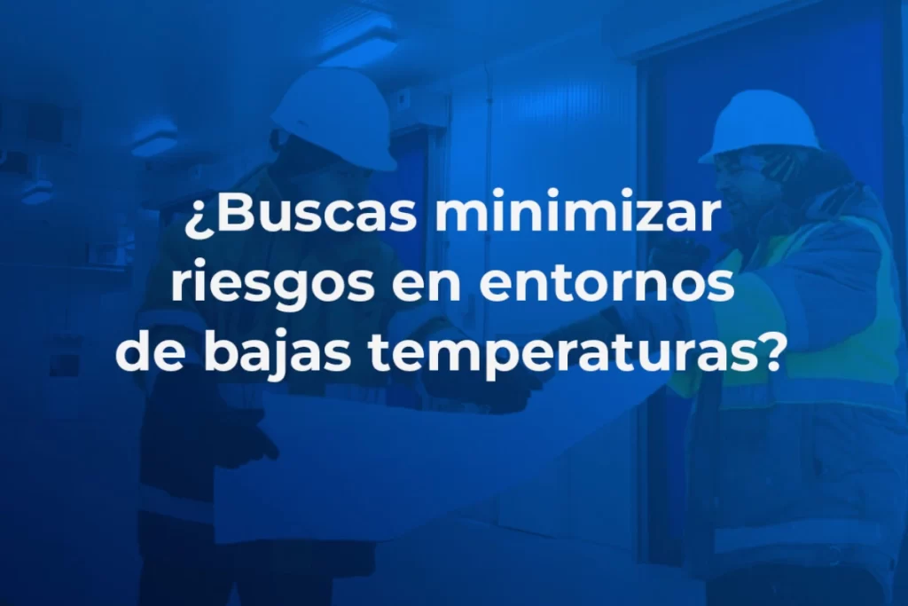 Cómo evitar los riesgos al trabajar en cuartos fríos