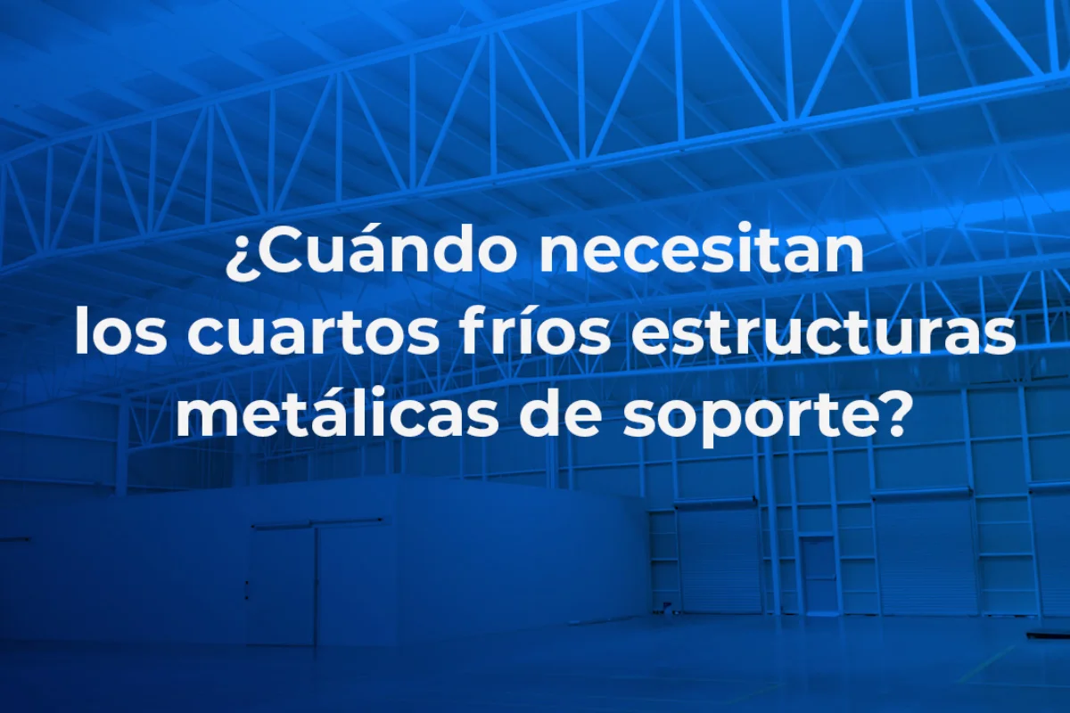 Estructuras en la construcción de cuartos fríos