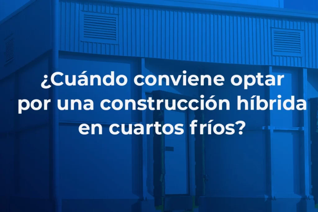 Método de construcción de cuartos fríos tipo híbrido