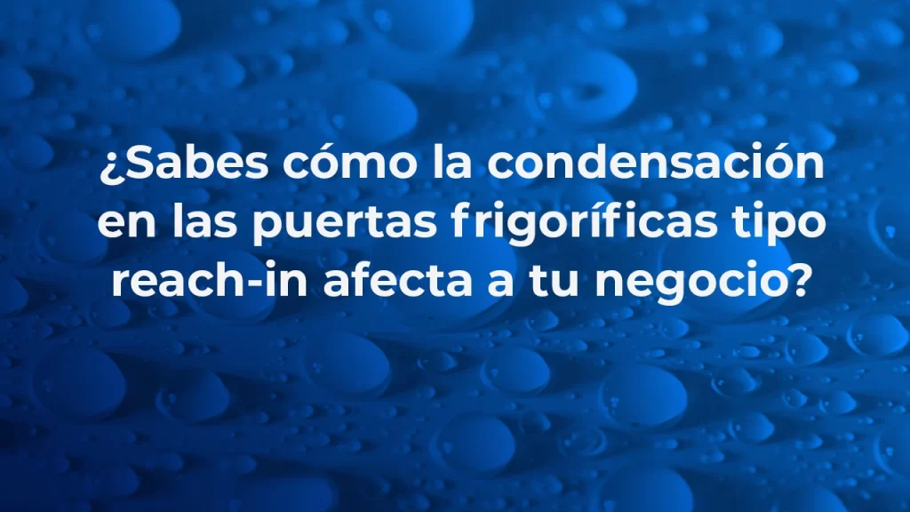 evitar condensación reach in-aislacon
